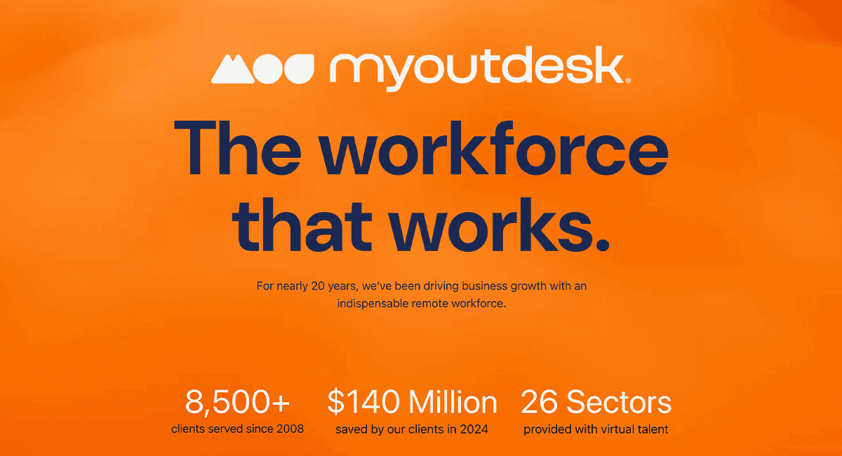 Orange background with the text myoutdesk and a white logo. Below, it reads The workforce that works. Additional text: For nearly 20 years... Statistics at the bottom: 8,500+ clients served, $140 Million saved, 26 Sectors provided with virtual talent.